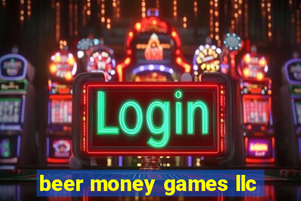 beer money games llc